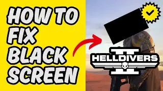 [Easy Guide] How To FIX Helldivers 2 Black Screen in 2025