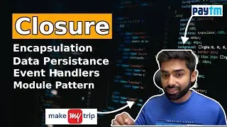 Closure in Javascript | Encapsulation, Data Persistance & Module Pattern