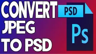 How to convert JPEG to PSD. Convert JPEG to PSD.