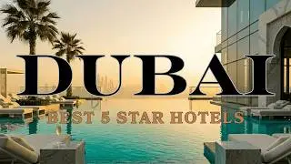 Top 8 Most Luxurious Hotels in Dubai: Where Wealth Meets Wonder