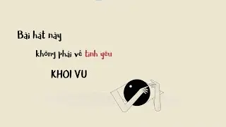 bài hát này không về tình yêu-Khoi Vu