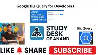 Google BigQuery for Developers – UI Tour, Create Table, Session Mode, Format & Translate Queries