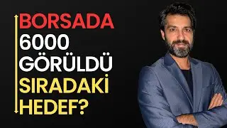 STOCK EXCHANGE 6000 POINTS - NEXT TARGET? | Emre ŞİRİN 