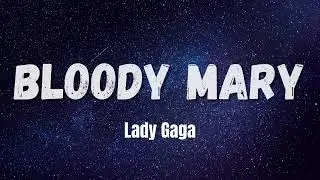 Lady Gaga - Bloody Mary (lyrics)
