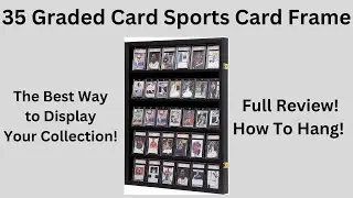 35 Graded Sport Card Display Frame, Full Review, How to Hang, Great Way to Display Your Collection!
