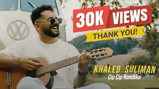 Khaled Suliman - Çip Çip Rondika (Official Music Video) NEW 2024 خالد سليمان