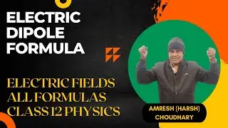 Electric dipole formula | Electric Fields All Formulas Class 12 Physics | CBSE Board Exam 2024