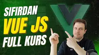 Sıfırdan Vue JS Full Kurs | Vue 3 ile Baştan Sona Uygulamalı Eğitim