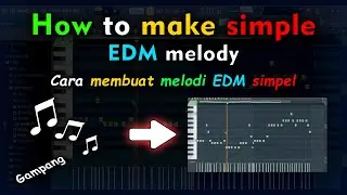 Cara Membuat Melodi EDM yang Simpel tapi ENAK - FL Studio 20 | Fredo Ronan