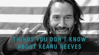 Facts You Don't Know About Keanu Reeves
