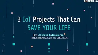 3 Ways IoT Can Save Your Life || by Akshaya Kulasekaran || Team Codezilla || Mozilla community