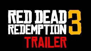Red Dead Redemption 3 Trailer