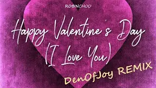DenOfJoy Remix of Happy Valentine's Day (I Love You) - Robin Choo (Official Lyrics Video)