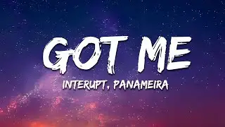Interupt, Panameira - Got Me (Lyrics)