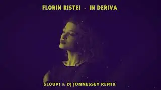 Florin Ristei - Cadere | Sloupi & DJ Jonnessey Remix
