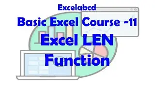 Excel Character Counter | Video 11: Mastering the LEN Function for Text Analysis