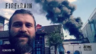 Fire & Rain | Acting Realtor TV 045