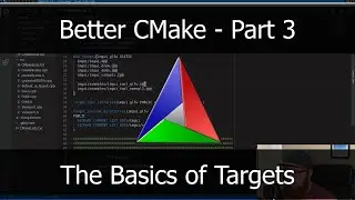 Better CMake Part 3 -- The Basics of Targets