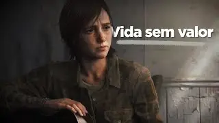 THE LAST OF US E O SENTIDO DA VIDA