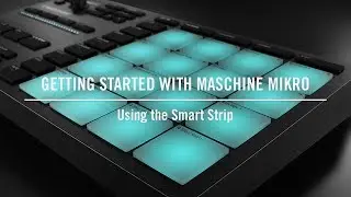 Using the Smart Strip on MASCHINE MIKRO | Native Instruments