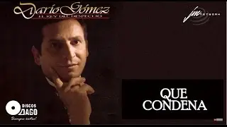 Darío Gómez - Que Condena [Audio Oficial]
