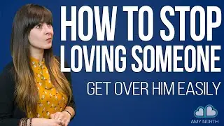 How To Stop Loving Someone In Five Steps