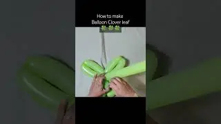 Clover Leaf Balloon 🍀🍀🍀 #balloon #balloonideas #diy #fyp #balloontwisting #balloonsbynostra #shorts