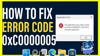 How to Fix Error Code 0xc0000005 | Application Error Solution for Windows 10/11