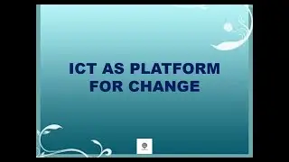 ICT as Platform for Change