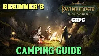 Pathfinder: Kingmaker CRPG Alpha - Camping Guide
