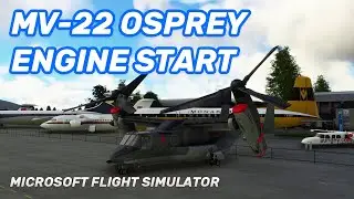 MV-22 Osprey Engine Start Tutorial | MSFS