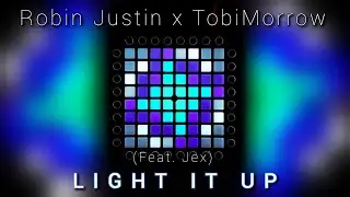 Robin Justin x TobiMorrow (feat. Jex) - Light It Up [Unipad/Multipad Remake]