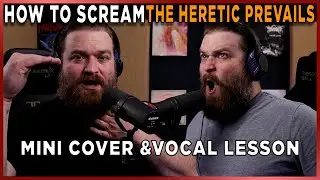 How To Scream The Heretic Prevails: Mini-Cover and Vocal Lesson!