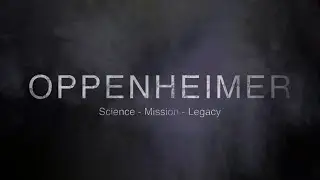 J. Robert Oppenheimer: Science (Part 1)