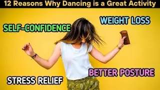 12 Reasons Why Dancing is a Great Activity to Help You Achieve a Healthier Body and Mind