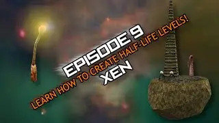 Episode 9: Xen | Level Creation Guide for Half-Life