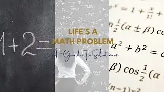 Life's a math problem; I help you calculate  your success!