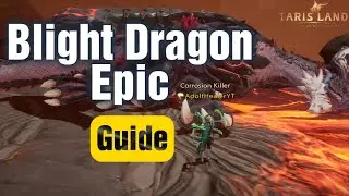 Tarisland Blight Dragon [Epic] Raid Guide - Bard Aurora Heal 👌