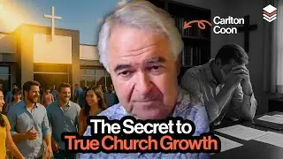 Carlton Coon on Discipleship, Personal Growth, and Church Success