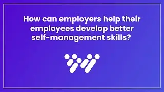 How can employers help their employees develop better self-management skills?