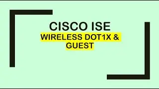 Cisco ISE: Wireless dot1x and Guest access