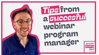 Tips From A Successful Webinar Program Manager - Andy Ashton - Virtually Anything Goes Podcast