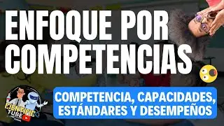 Qué es el ENFOQUE POR COMPETENCIA//CURRICULO NACIONAL//compatencias, capacidades, estandanres +