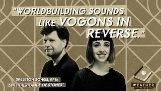Skeleton Songs #8 - An Inheritance of Stones