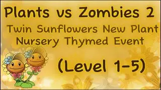 Plants vs Zombies 2–Twin Sunflowers New Plant Nursery Thymed Event (Level 1-5)
