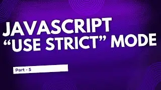 JavaScript - Deep Digging |  Use Strict Directive | a Modern Mode | Part 5