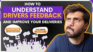 How to UNDERSTAND DRIVERS FEEDBACK and improve your deliveries
