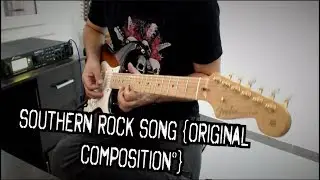 Southern Rock Song {ORIGINAL COMPOSITION°}