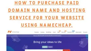 HOW TO PURCHASE PAID DOMAIN NAME AND HOSTING SERVICES FOR YOUR WEBSITE USING NAMECHEAP.