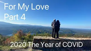 For My Love Part 4 2020 (The Year of COVID)